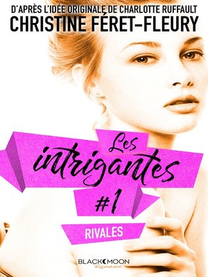 cover image of Les intrigantes--Tome 1- Rivales